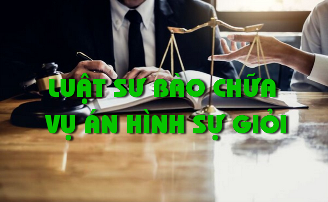 Luật sư bào chữa vụ án hình sự nổi tiếng