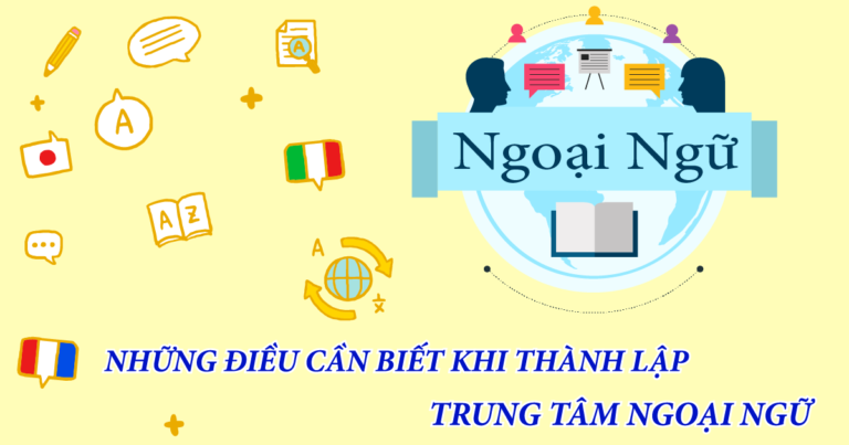 Thủ tục thành lập trung tâm ngoại ngữ