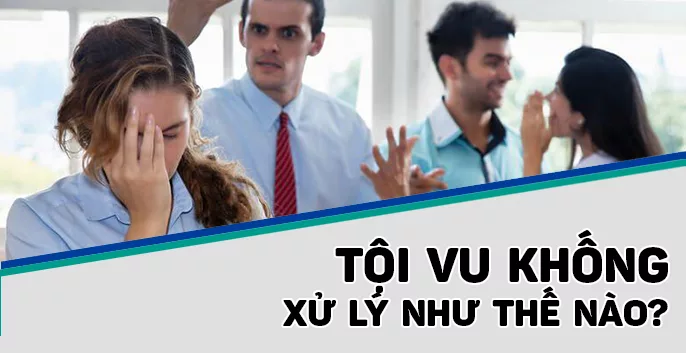 Bình luận về Tội vu khống Điều 156 Bộ luật hình sự 2015 (sửa đổi 2017)
