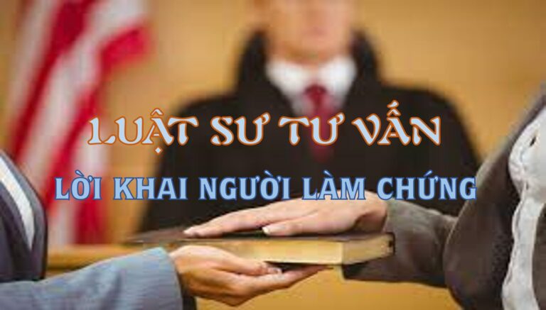 Quy định lấy lời khai của người làm chứng