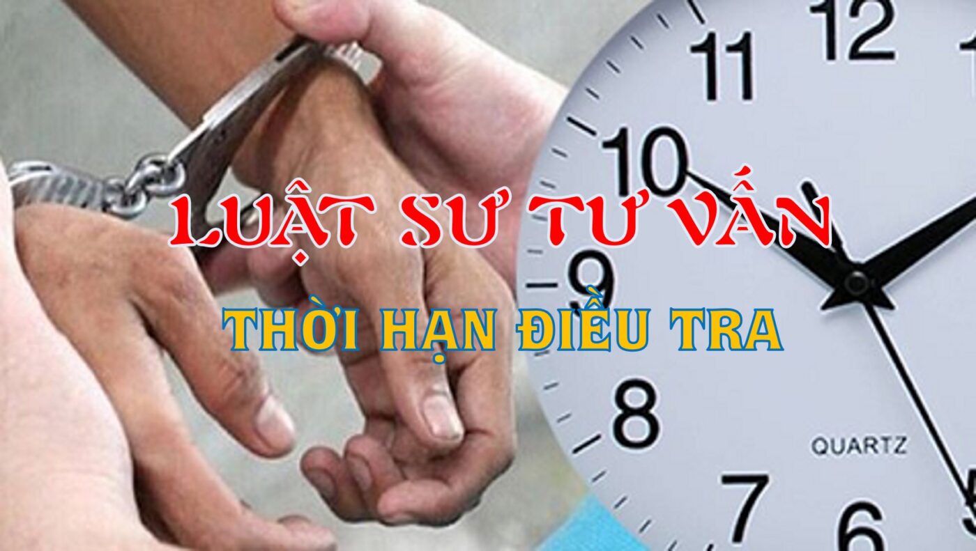 Thời hạn điều tra vụ án hình sự Thời hạn điều tra vụ án hình sự