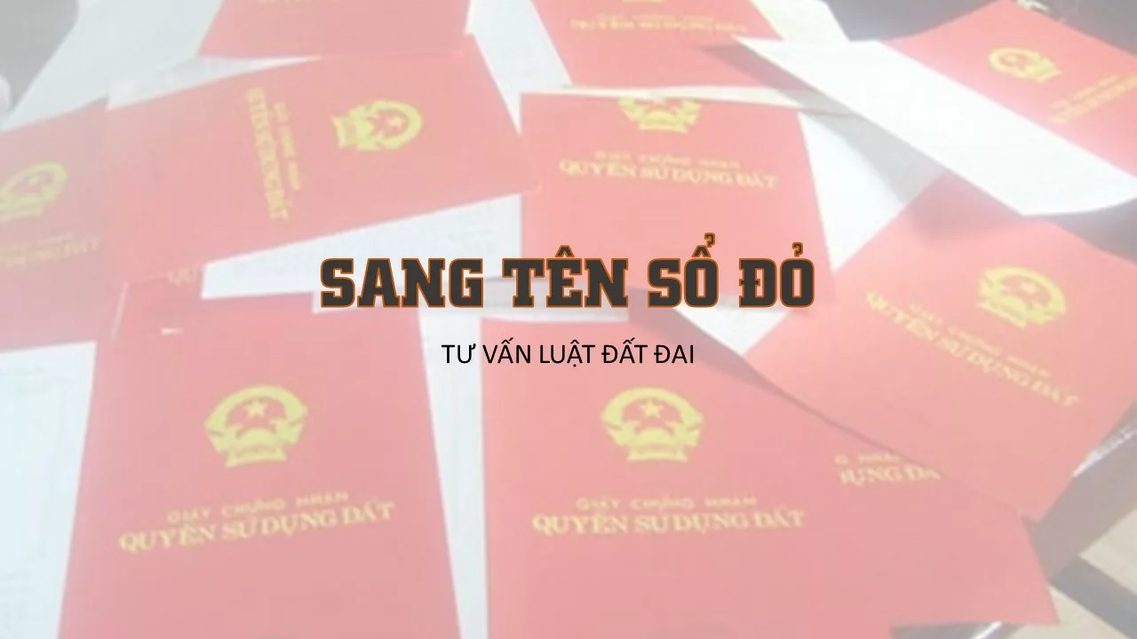 4 trường hợp không được sang tên sổ đỏ bạn nên biết