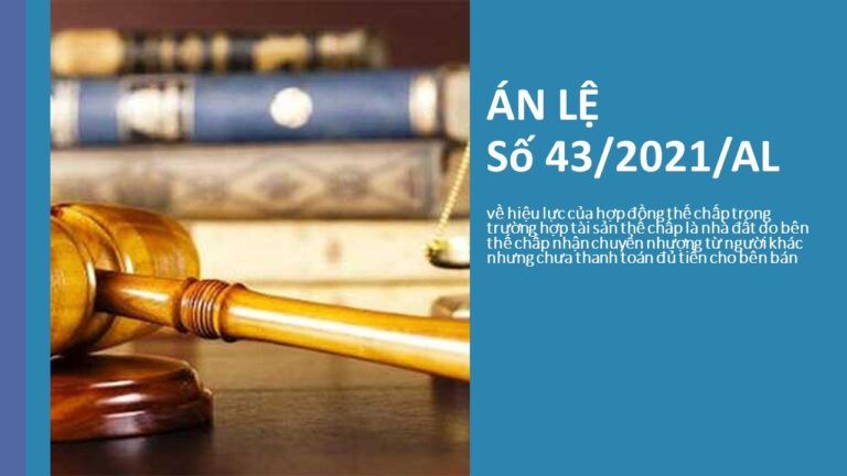 Án lệ số 43/2021/AL về hiệu lực của hợp đồng thế chấp trong trường hợp tài sản thế chấp là nhà đất do bên thế chấp nhận chuyển nhượng từ người khác nhưng chưa thanh toán đủ tiền cho bên bán