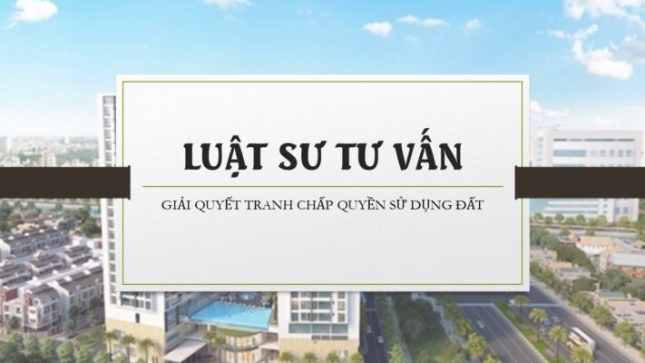 giai quyet tranh chap quyen su dung dat