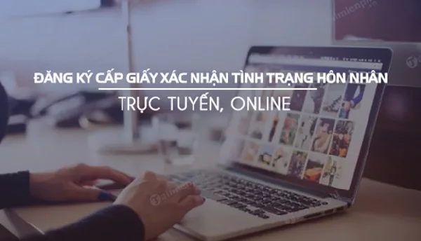 Hướng dẫn thủ tục xin giấy xác nhận độc thân Online