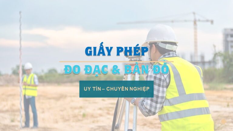 Dịch vụ làm thủ tục xin giấy phép đo đạc và bản đồ