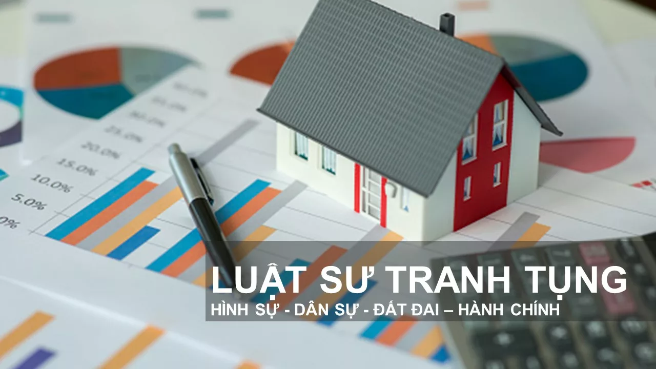 Phí thuê luật sư tranh tụng vụ án tranh chấp nhà ở tranh tung dat dai