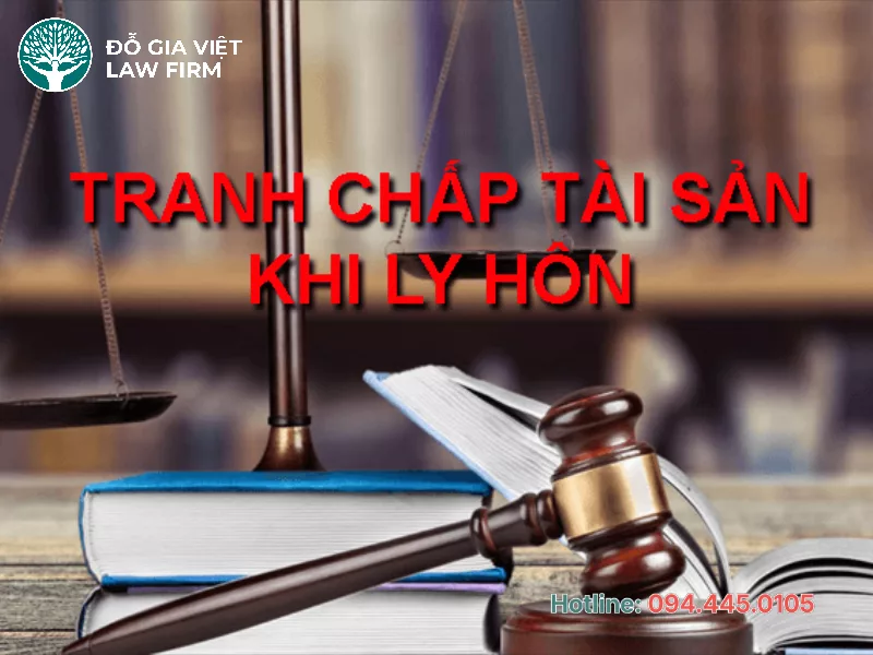 Tranh chấp tài sản khi ly hôn: Quy định, cách chia và giải pháp bảo vệ quyền lợi tranh chấp tài sản khi ly hôn