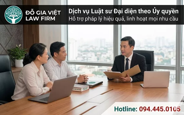 Dịch vụ luật sư đại diện theo ủy quyền  hỗ trợ pháp lý hiệu quả, linh hoạt mọi nhu cầu