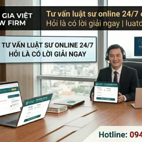 Tư vấn luật sư online 24/7 chuyên sâu Hỏi là có lời giải ngay | luatdogiaviet.vn