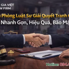 Văn Phòng Luật Sư Giải Quyết Tranh Chấp Nhanh Gọn, Hiệu Quả, Bảo Mật