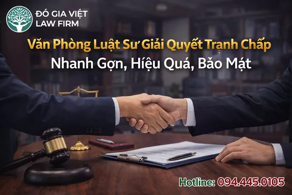 Văn Phòng Luật Sư Giải Quyết Tranh Chấp Nhanh Gọn, Hiệu Quả, Bảo Mật