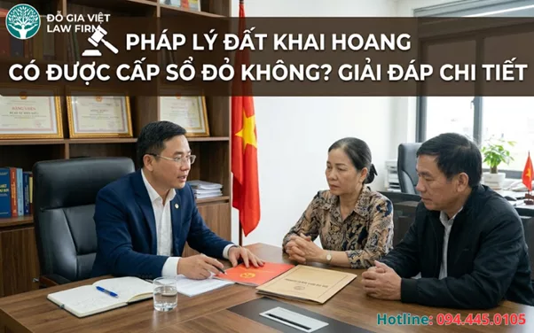 Pháp Lý Đất Khai Hoang Có Được Cấp Sổ Đỏ Không? Giải Đáp Chi Tiết